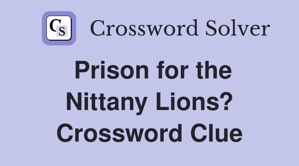 Prison for the Nittany Lions? Crossword Clue