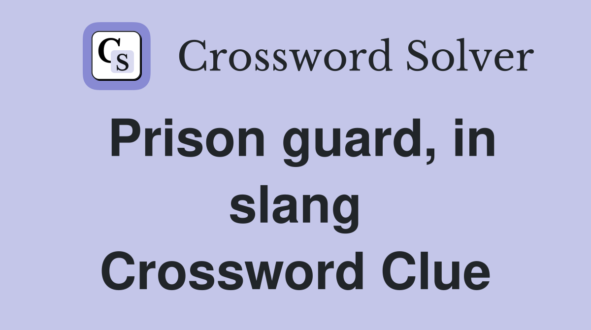 Prison guard, in slang Crossword Clue