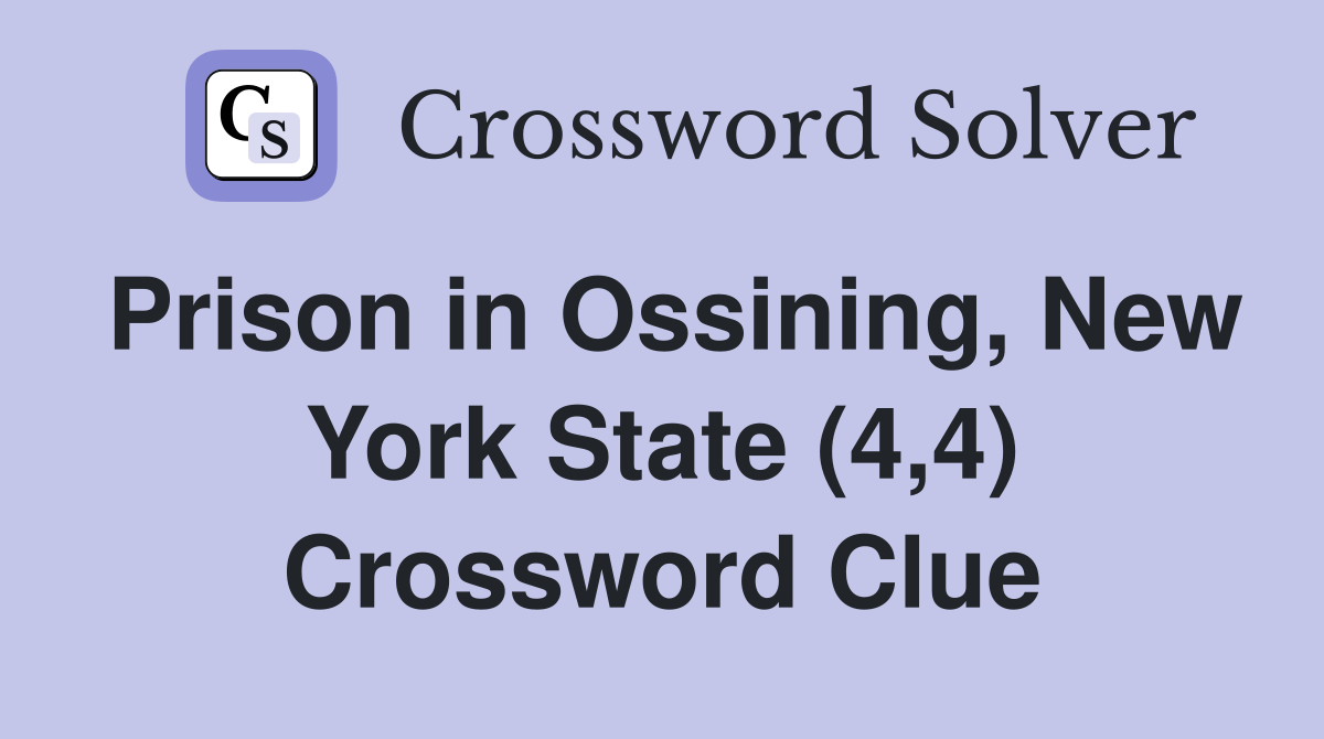 Prison in Ossining, New York State (4,4) Crossword Clue