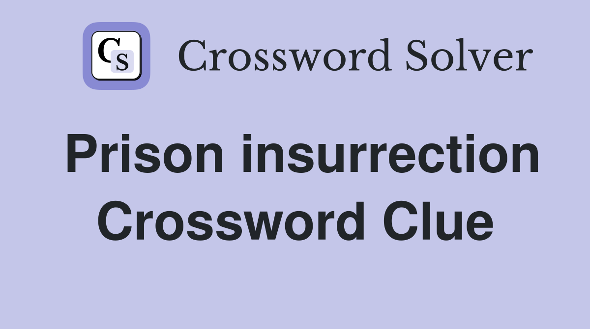 Prison insurrection Crossword Clue