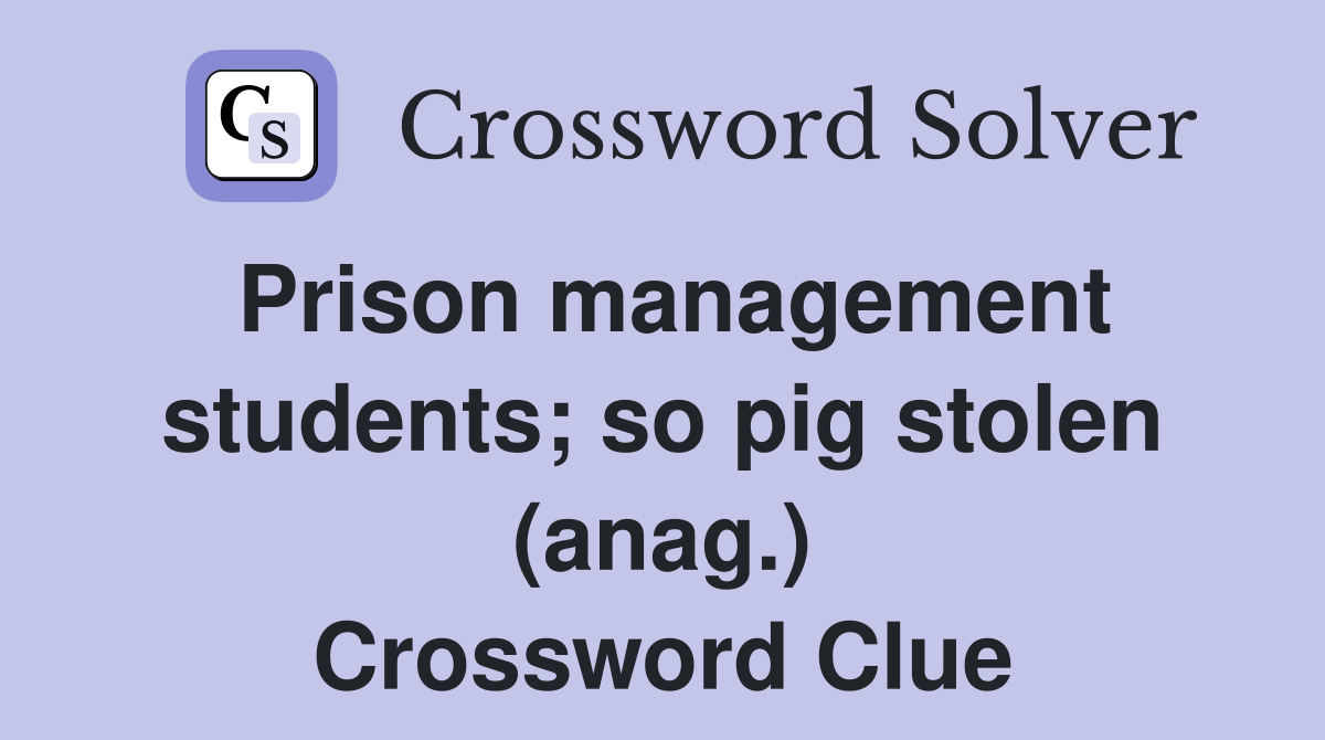 Prison management students; so pig stolen (anag.) Crossword Clue