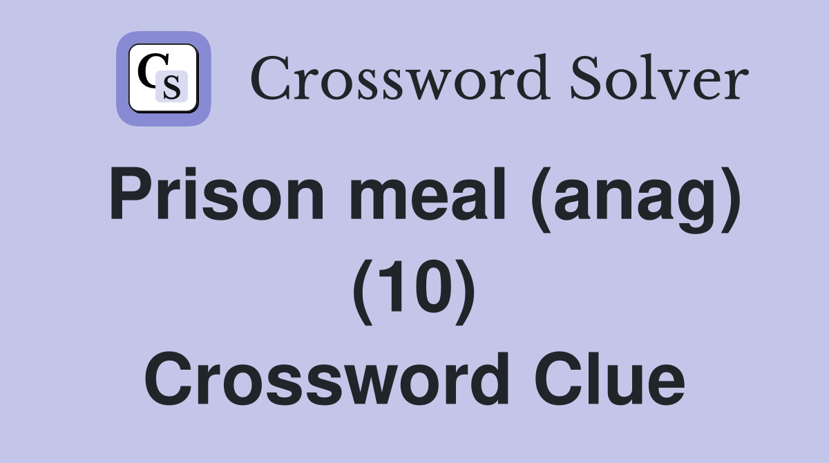 Prison meal (anag) (10) Crossword Clue