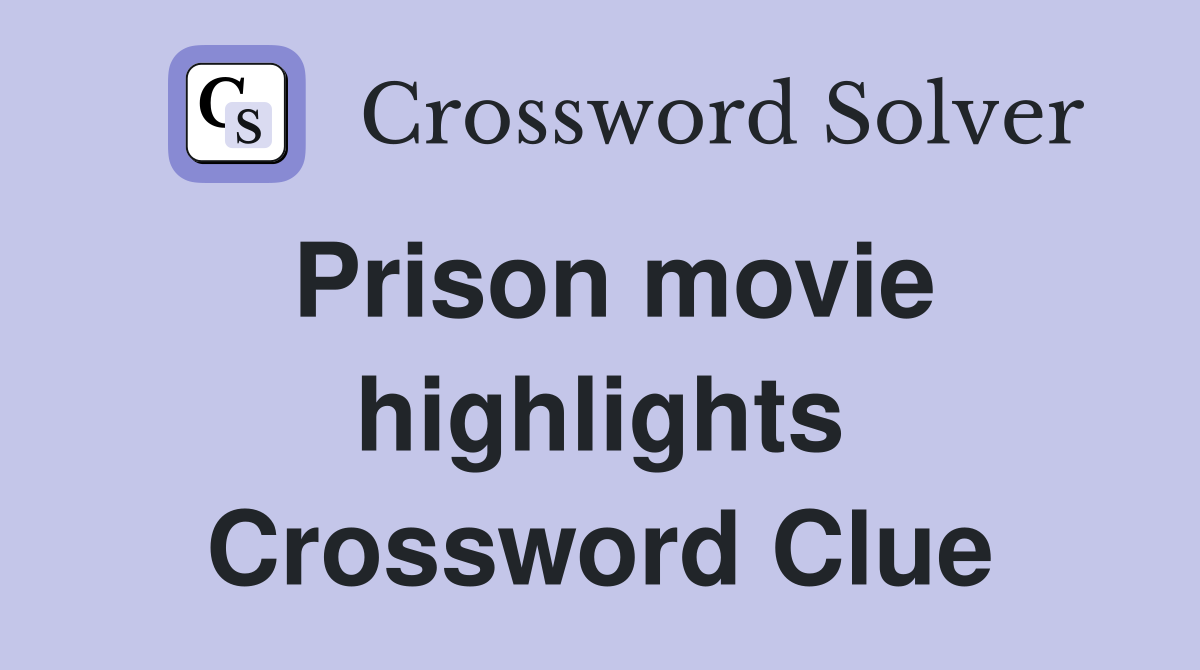 Prison movie highlights Crossword Clue