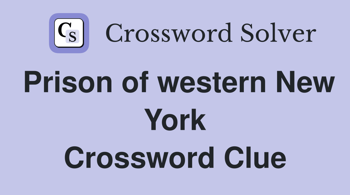 Prison of western New York Crossword Clue