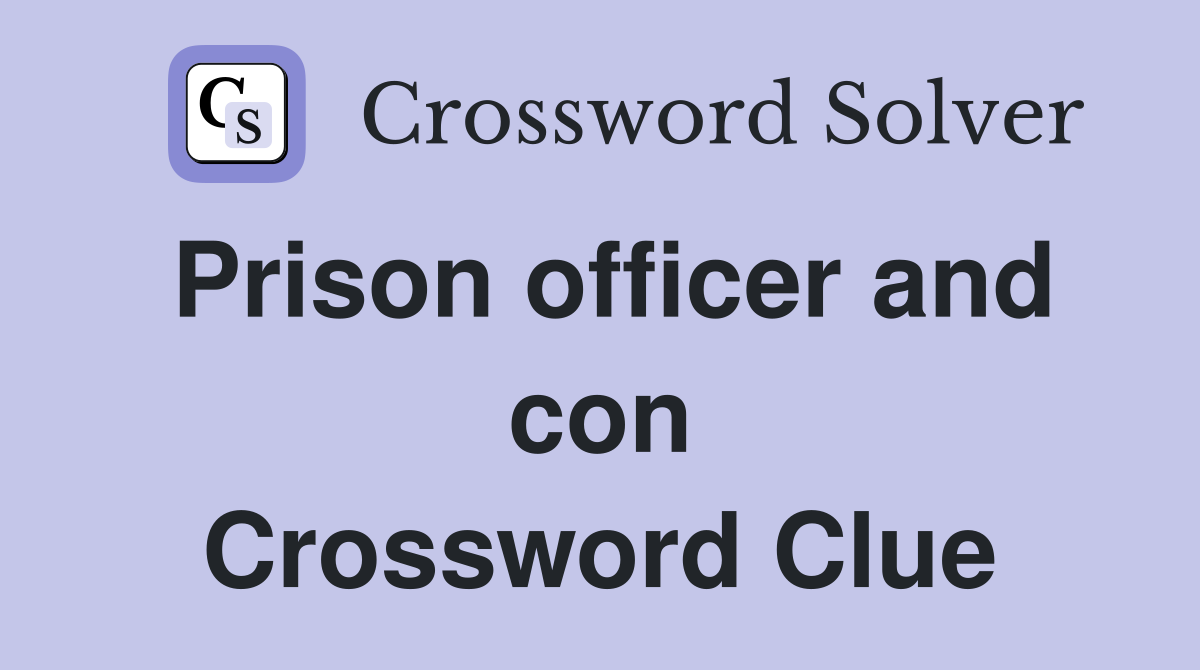 Prison officer and con Crossword Clue