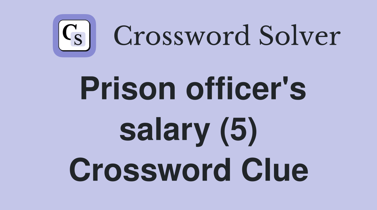 Prison officer's salary (5) Crossword Clue