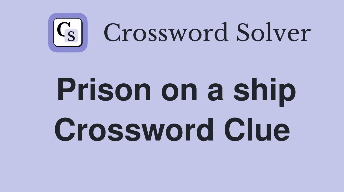 Prison on a ship Crossword Clue