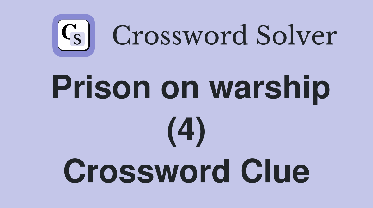 Prison on warship (4) Crossword Clue