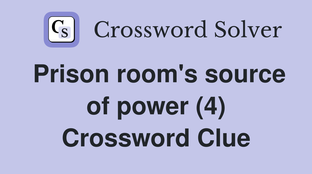 Prison room's source of power (4) Crossword Clue