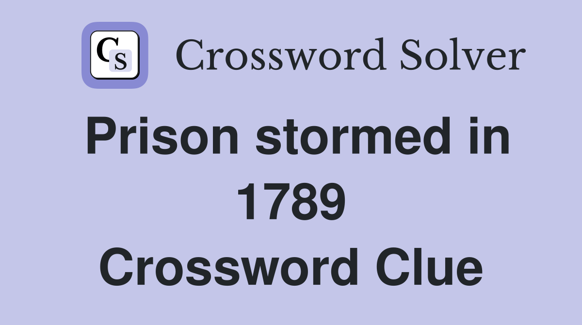 Prison stormed in 1789 Crossword Clue