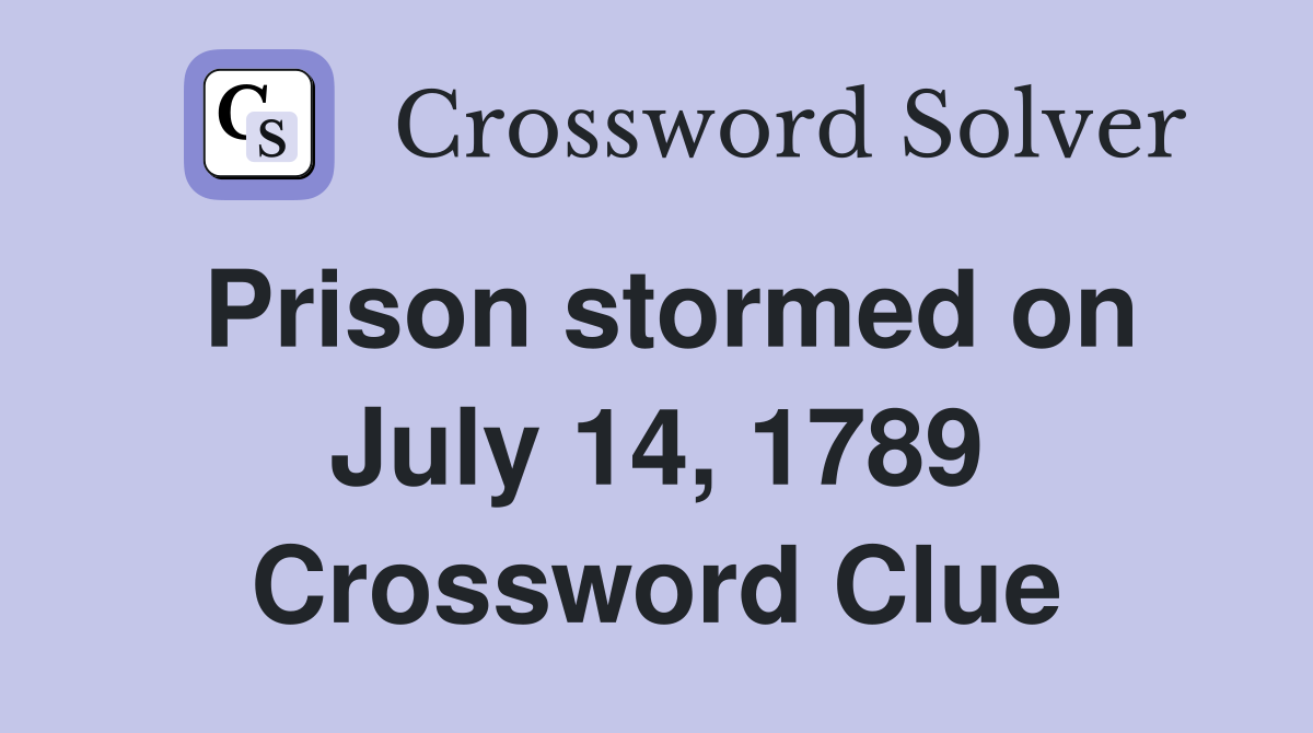 Prison stormed on July 14, 1789 Crossword Clue