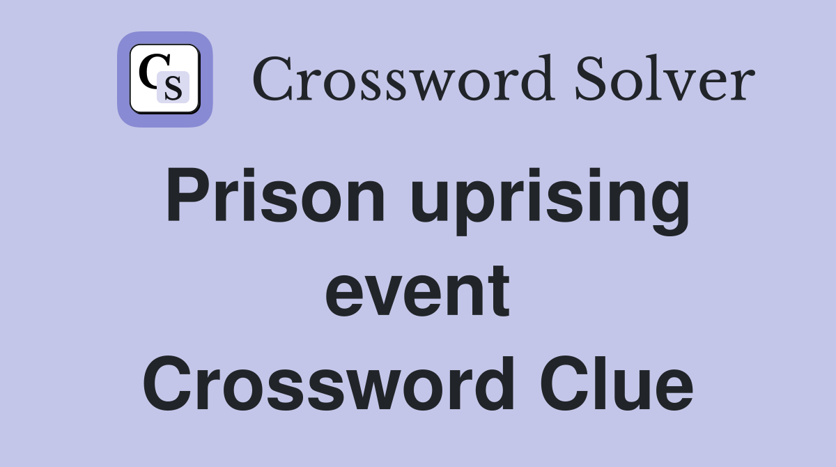Prison uprising event Crossword Clue