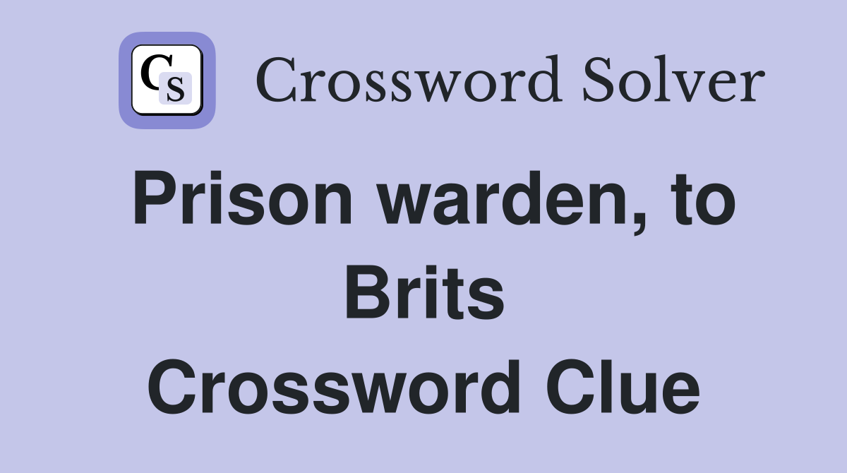 Prison warden, to Brits Crossword Clue