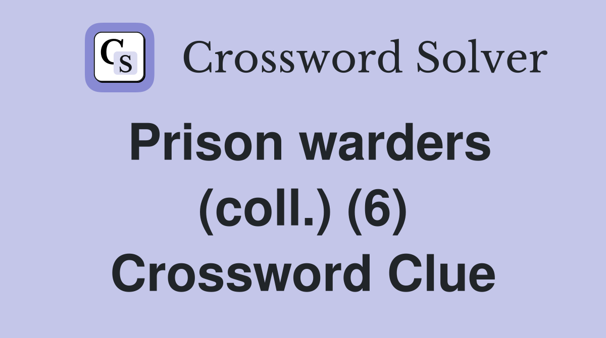 Prison warders (coll.) (6) Crossword Clue