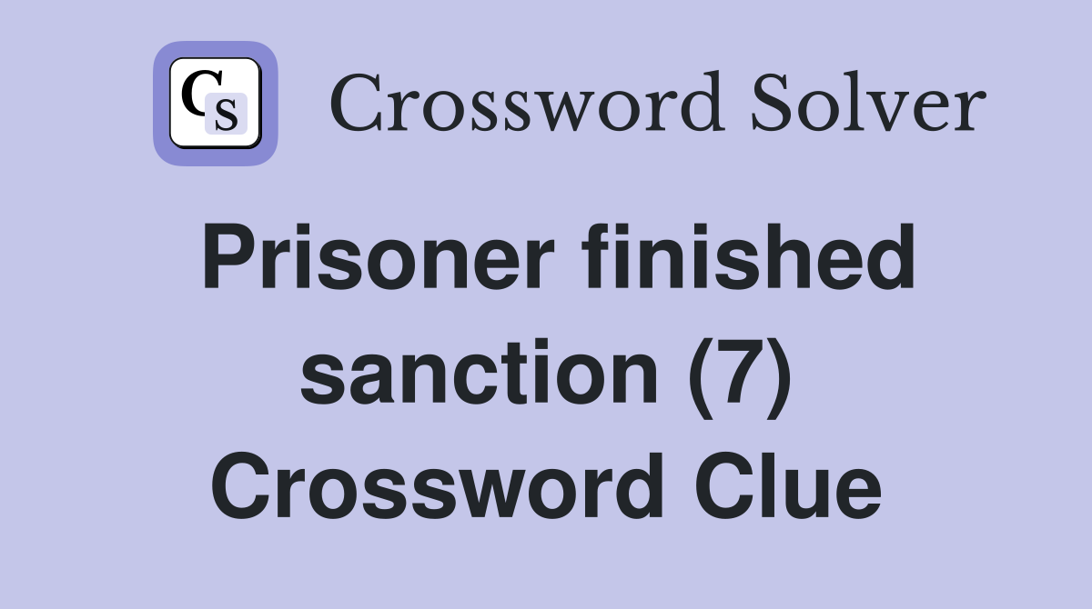 Prisoner finished sanction (7) Crossword Clue