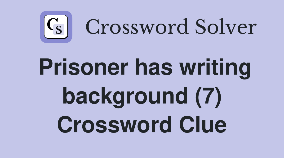 Prisoner has writing background (7) Crossword Clue