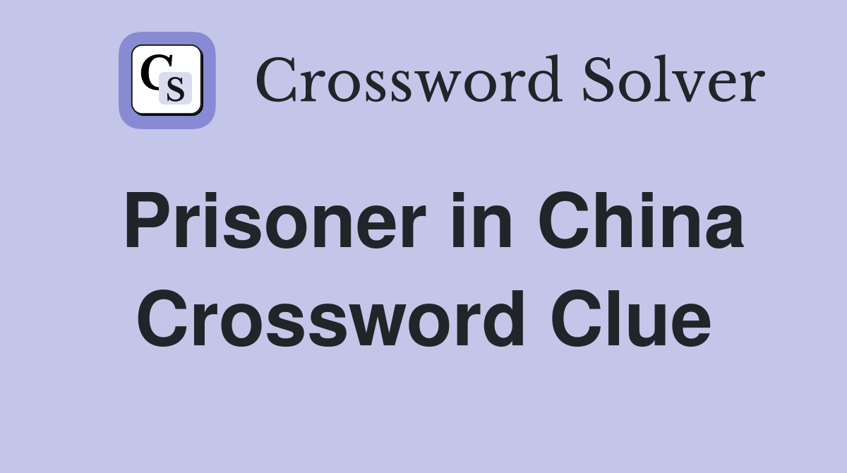 Prisoner in China Crossword Clue