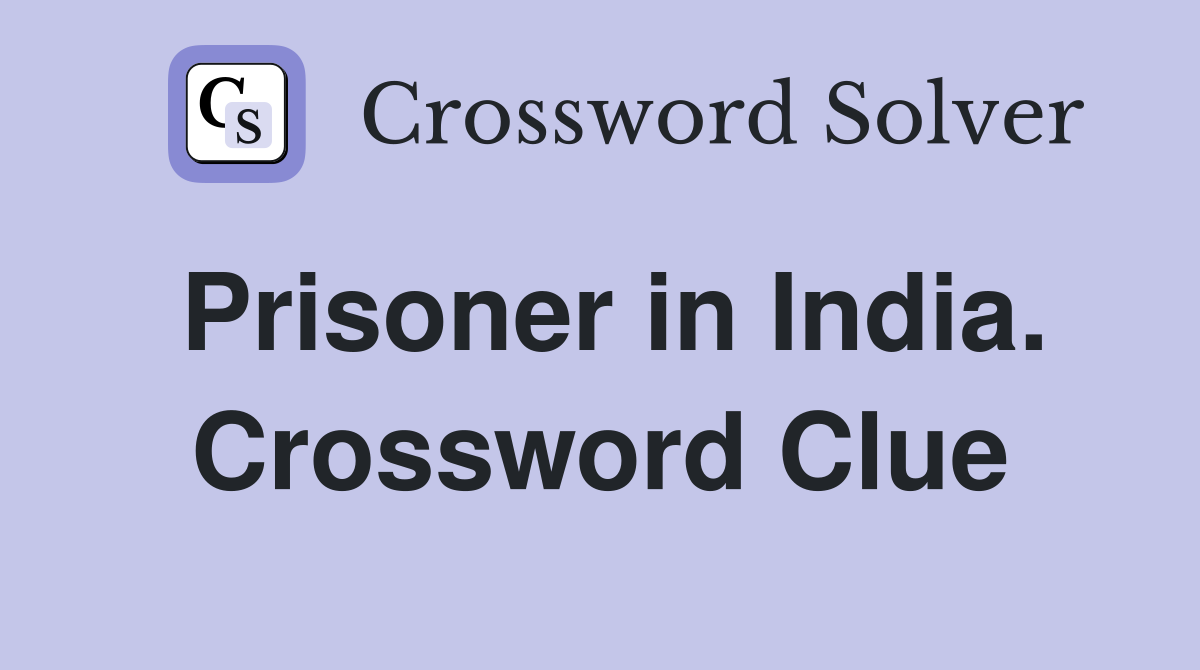 Prisoner in India. Crossword Clue