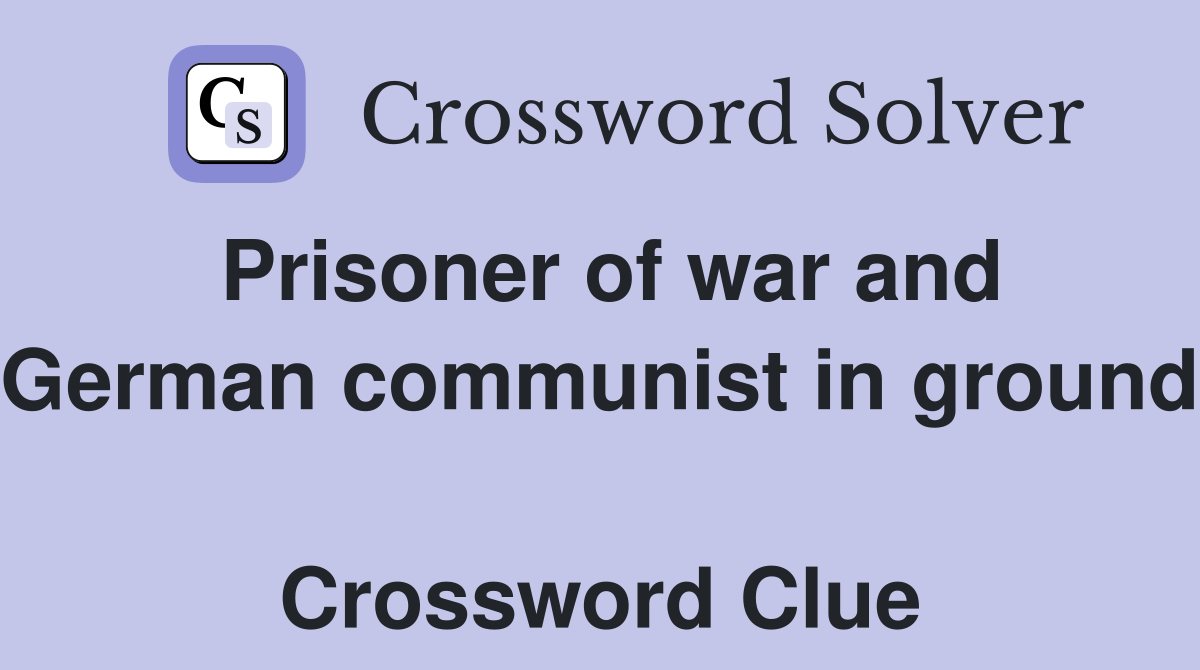 Prisoner of war and German communist in ground  Crossword Clue