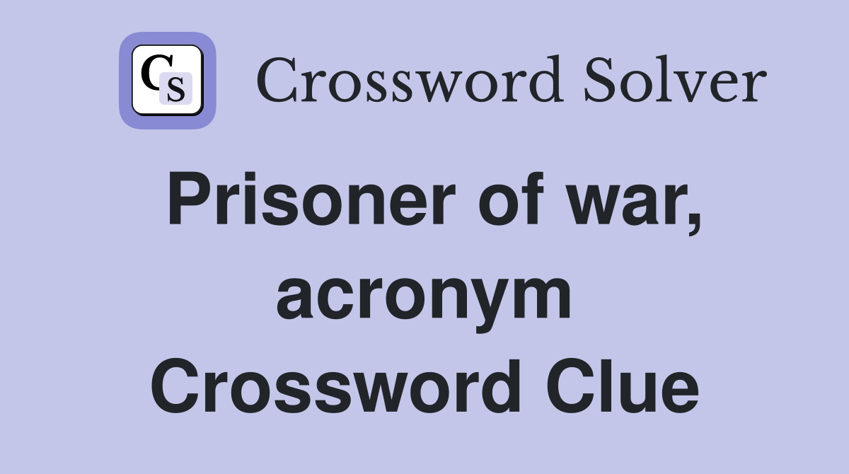 Prisoner of war, acronym Crossword Clue