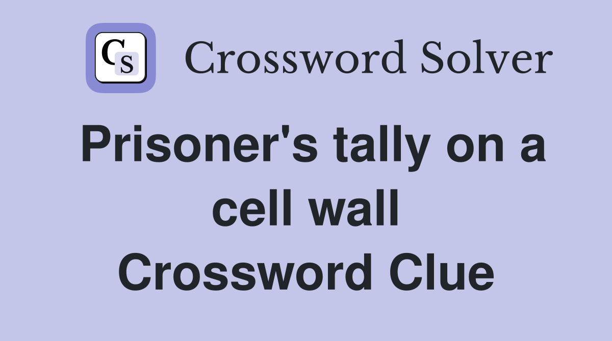 Prisoner's tally on a cell wall Crossword Clue
