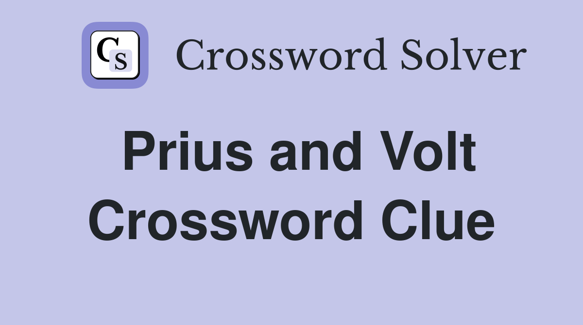 Prius and Volt Crossword Clue
