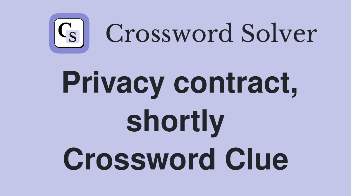 Privacy contract, shortly Crossword Clue
