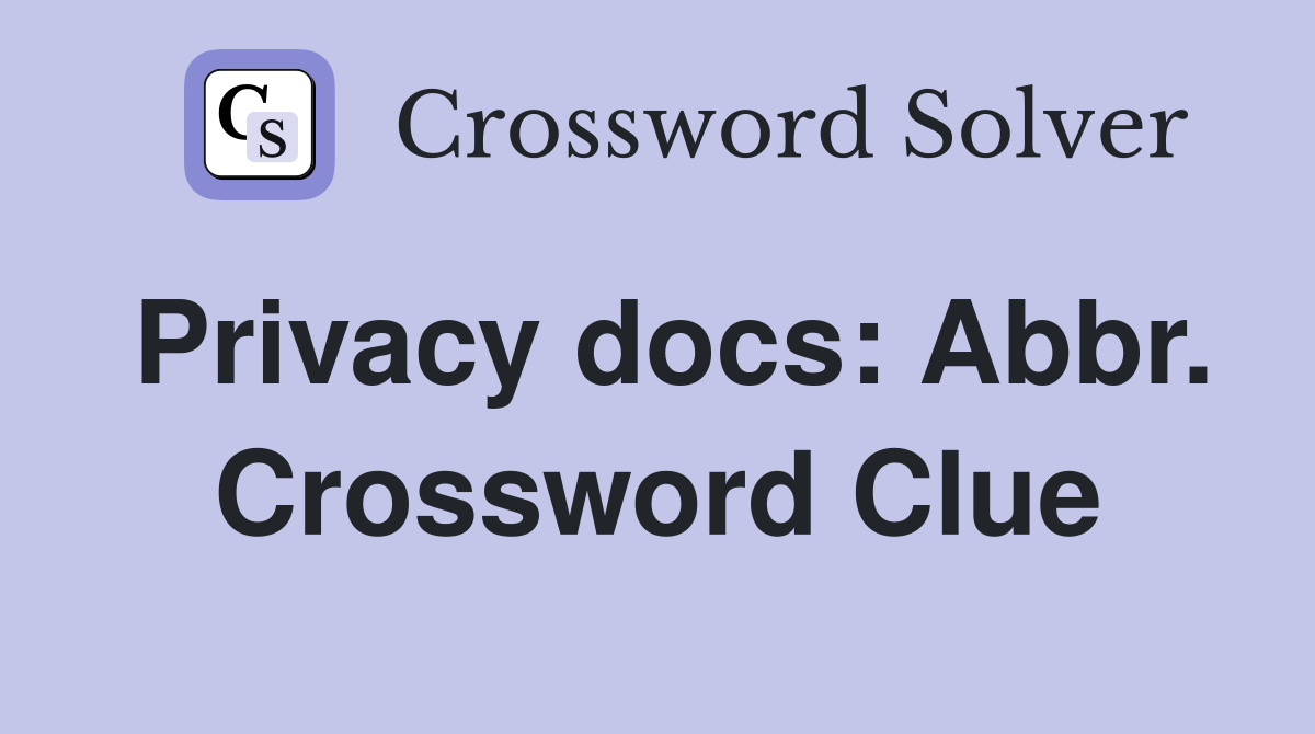 Privacy docs: Abbr. Crossword Clue