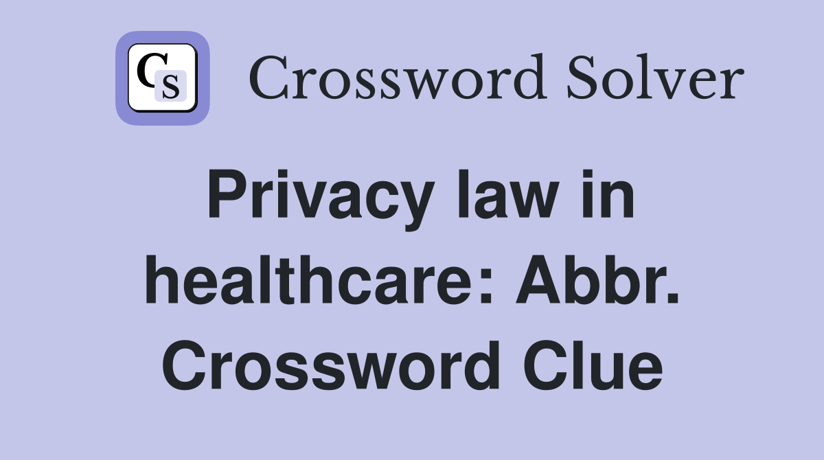 Privacy law in healthcare: Abbr. Crossword Clue