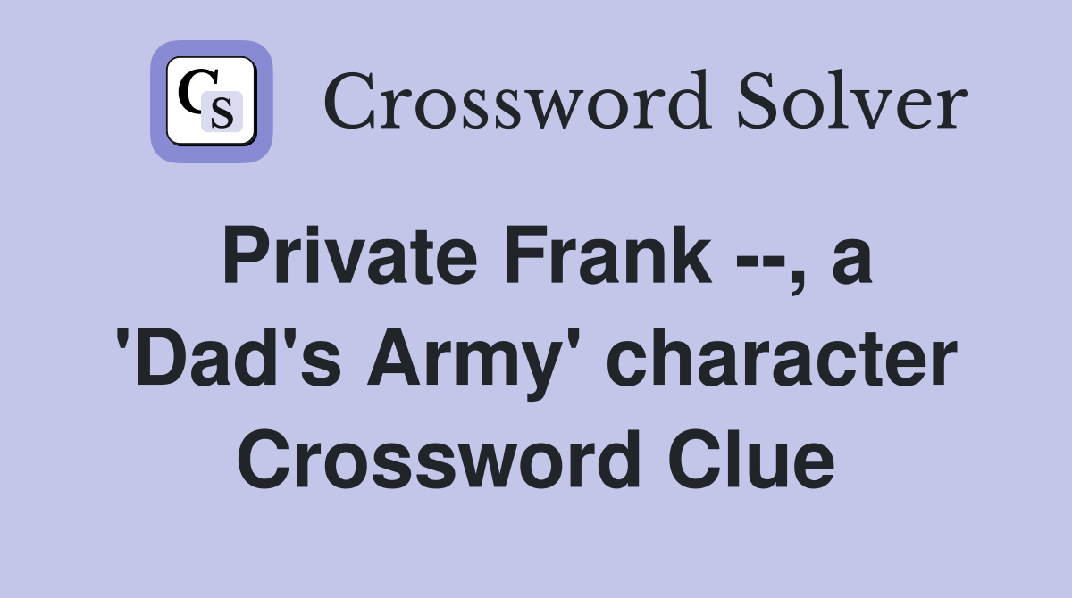 Private Frank --, a 'Dad's Army' character Crossword Clue