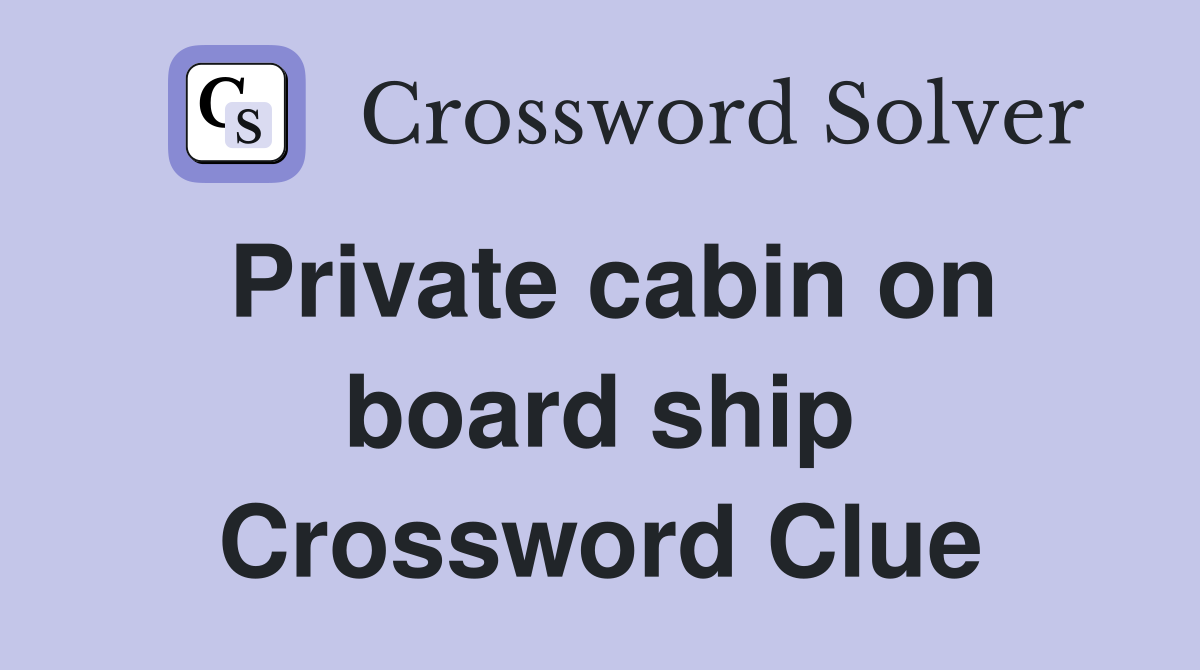 Private cabin on board ship Crossword Clue