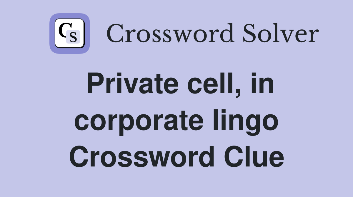 Private cell, in corporate lingo Crossword Clue