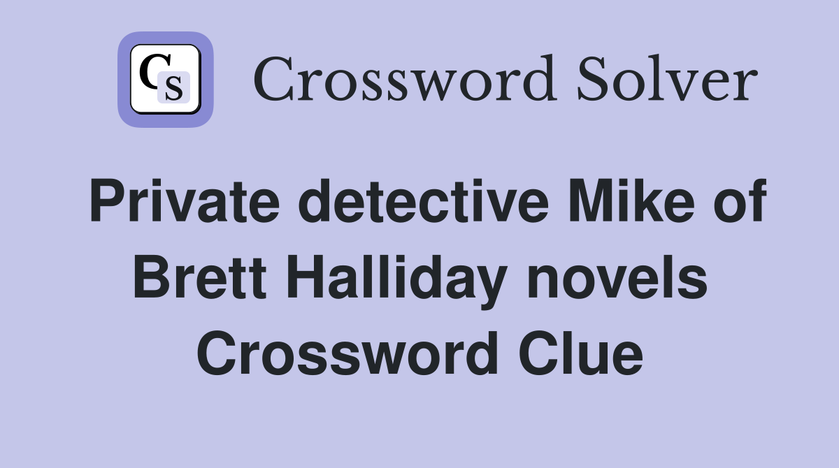 Private detective Mike of Brett Halliday novels Crossword Clue