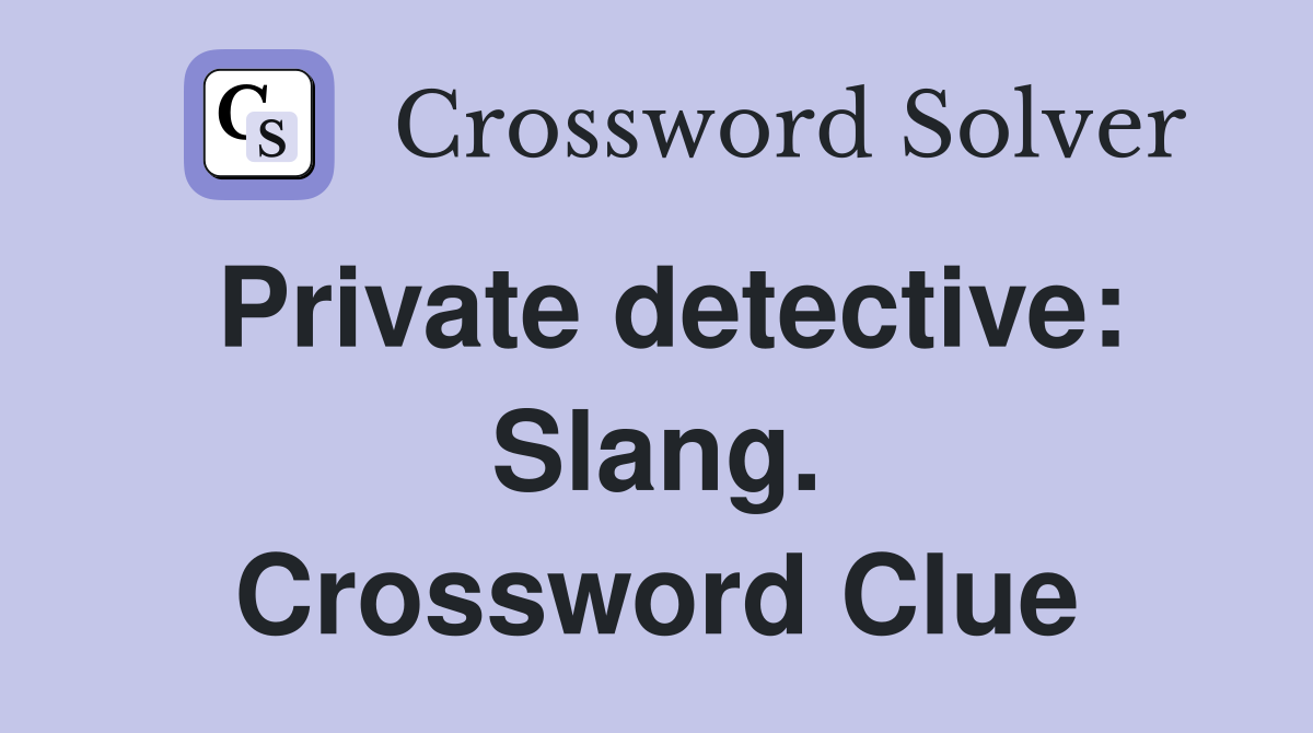 Private detective: Slang. Crossword Clue