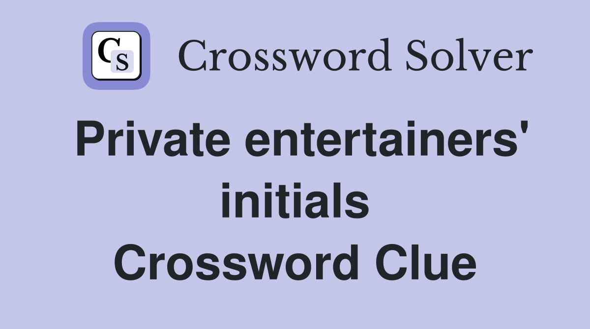 Private entertainers' initials Crossword Clue