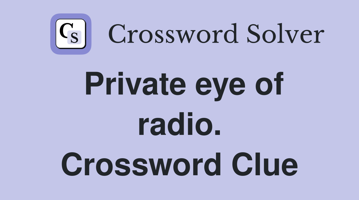 Private eye of radio. Crossword Clue