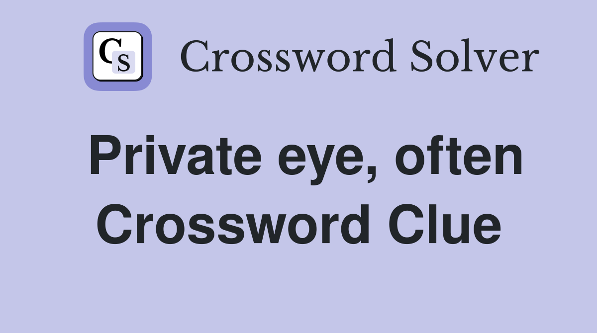 Private eye, often Crossword Clue