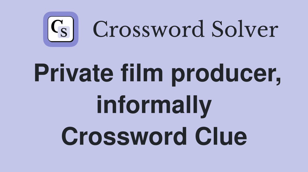 Private film producer, informally Crossword Clue