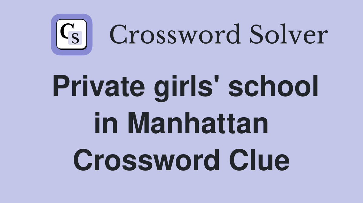 Private girls' school in Manhattan Crossword Clue