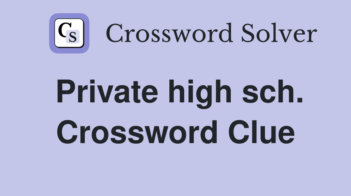 Private high sch. Crossword Clue