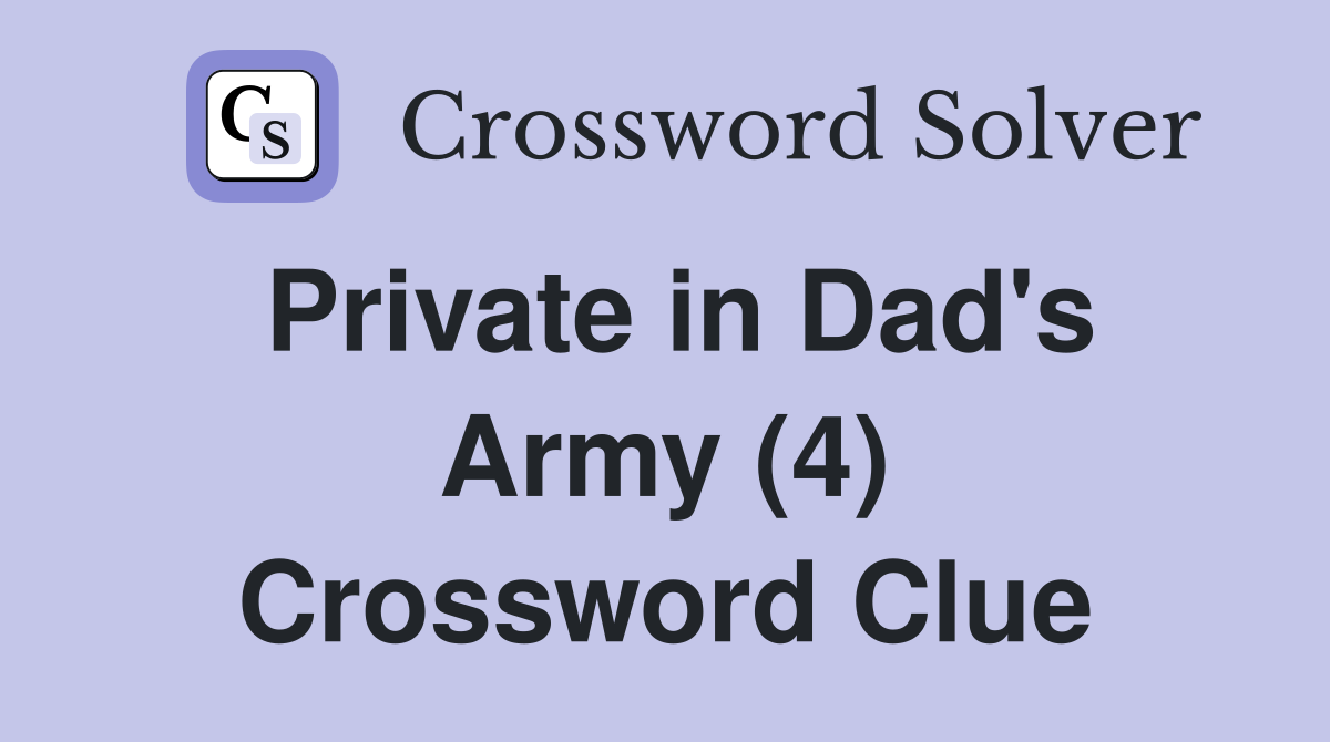 Private in Dad's Army (4) Crossword Clue