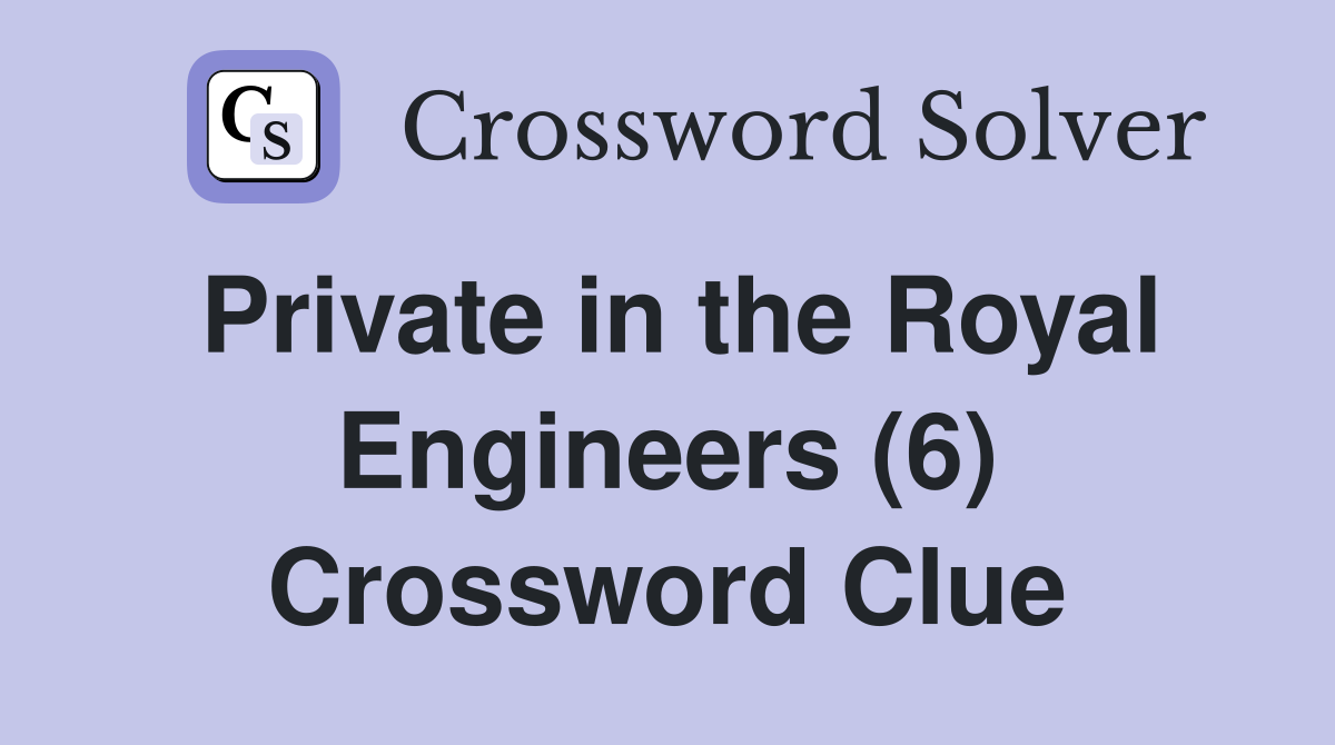 Private in the Royal Engineers (6) Crossword Clue