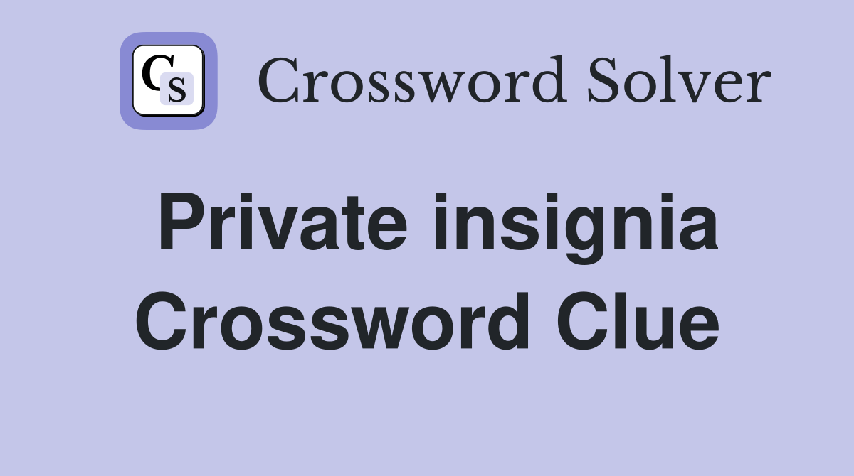 Private insignia Crossword Clue