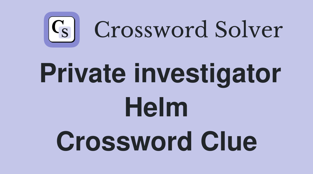 Private investigator Helm Crossword Clue