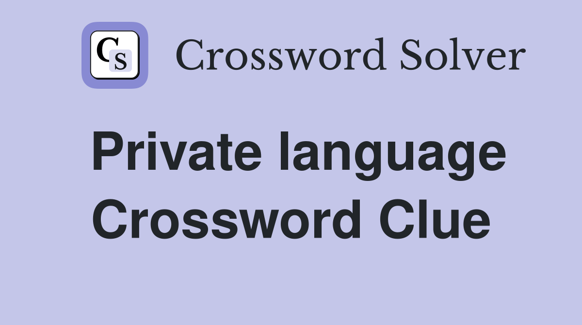 Private language Crossword Clue