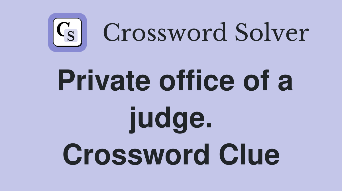 Private office of a judge. Crossword Clue