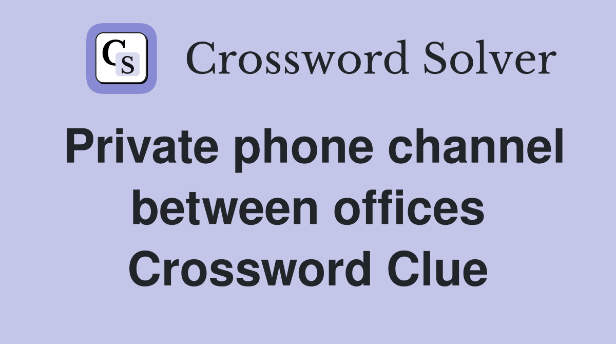 Private phone channel between offices Crossword Clue