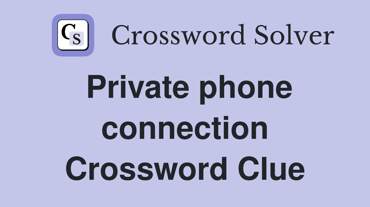 Private phone connection Crossword Clue