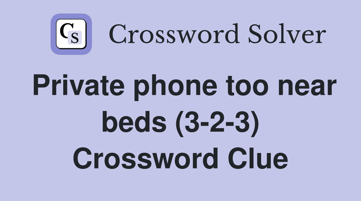 Private phone too near beds (3-2-3) Crossword Clue