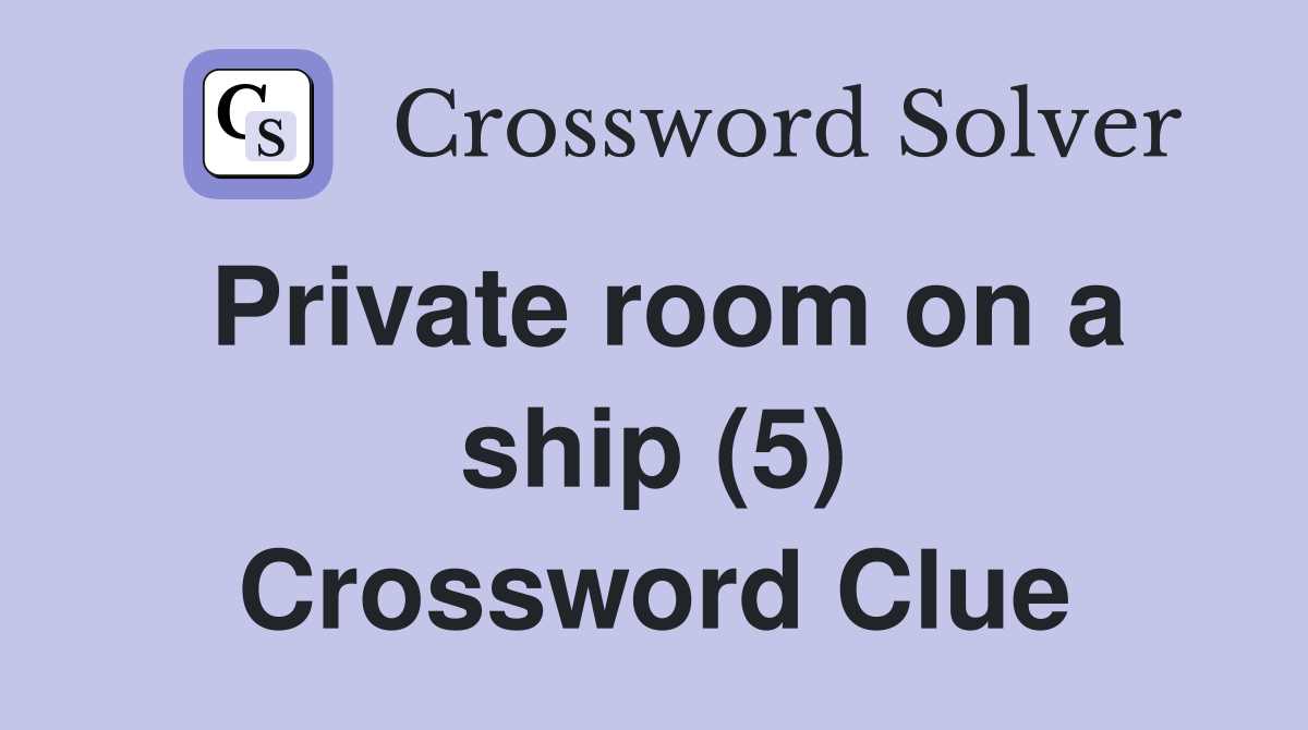 Private room on a ship (5) Crossword Clue
